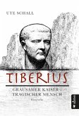 Tiberius. Grausamer Kaiser - tragischer Mensch (eBook, ePUB)