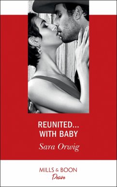 Reunited...With Baby (eBook, ePUB) - Orwig, Sara