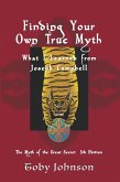 Finding Your Own True Myth: What I Learned from Joseph Campbell: The Myth of the Great Secret III (eBook, ePUB)