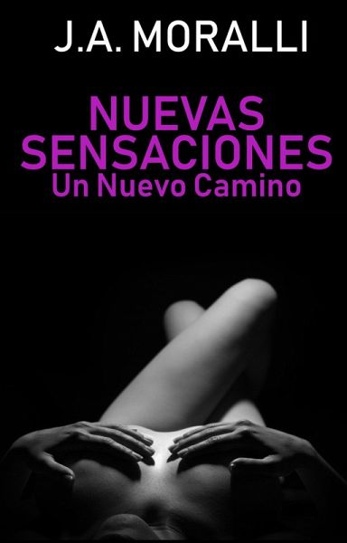Nuevas sensaciones. Un Nuevo Camino (eBook, ePUB) Nuevas sensaciones. Un Nuevo Camino (eBook, ePUB)