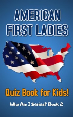 American First Ladies Quiz Book for Kids (Who Am I Series?, #2) (eBook, ePUB) - Buburuz, T.