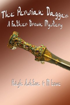 The Persian Dagger : A Father Brown Mystery (eBook, ePUB) - Ashton, Hugh; Lowe, M.