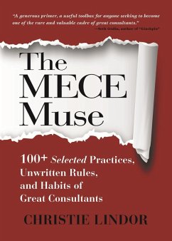 Cover The MECE Muse: 100+ Selected Practices, Unwritten Rules, and Habits of Great Consultants (eBook, ePUB)