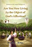 Sermons on the Song of Solomon (I) - Are You Now Living as the Object of God's Affection? (eBook, ePUB) Sermons on the Song of Solomon (I) - Are You Now Living as the Object of God's Affection? (eBook, ePUB)