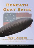 Beneath Gray Skies : A Novel of a Past That Never Happened (eBook, ePUB) Beneath Gray Skies : A Novel of a Past That Never Happened (eBook, ePUB)