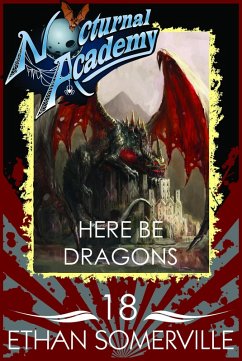 Nocturnal Academy 18 - Here Be Dragons (eBook, ePUB) - Somerville, Ethan