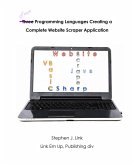 Four Programming Languages Creating a Complete Website Scraper Application (eBook, ePUB)