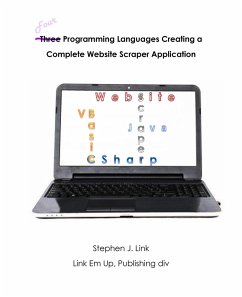 Four Programming Languages Creating a Complete Website Scraper Application (eBook, ePUB) - Link, Stephen J