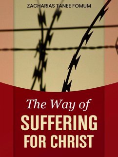The Way Of Suffering For Christ (The Christian Way, #9) (eBook, ePUB) - Fomum, Zacharias Tanee