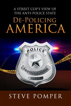 Cover De-Policing America: A Street Cop's View of the Anti-Police State (eBook, ePUB)
