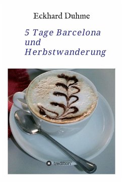 5 Tage Barcelona und Herbstwanderung (eBook, ePUB) - Duhme, Eckhard
