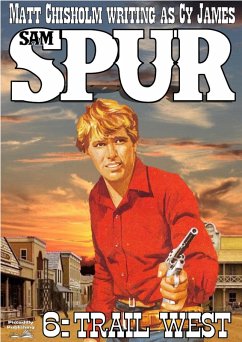 Sam Spur 6: Trail West (Sam Spur Western, #6) (eBook, ePUB) - Chisholm, Matt