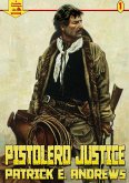 Pistolero Justice (A Piccadilly Publishing Western: Book 1) (eBook, ePUB)