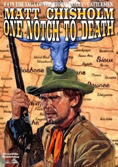 The Storm Family 4: One Notch to Death (Storm Family - Cattlemen Saga, #4) (eBook, ePUB) - Chisholm, Matt