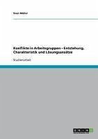 Konflikte in Arbeitsgruppen - Entstehung, Charakteristik und Lösungsansätze (eBook, ePUB)