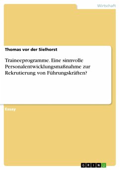 Traineeprogramme. Eine sinnvolle Personalentwicklungsmaßnahme zur Rekrutierung von Führungskräften? (eBook, ePUB)