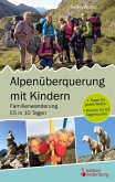 Alpenüberquerung mit Kindern - Familienwanderung E5 in 10 Tagen (eBook, ePUB)