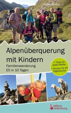 Alpenüberquerung mit Kindern - Familienwanderung E5 in 10 Tagen (eBook, ePUB) - Wolter, Heike