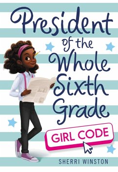 Cover President of the Whole Sixth Grade: Girl Code (eBook, ePUB)