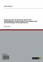 Cover Kinderlose Paare als Familie der Zukunft? Die Schwierigkeiten, Familie und Beruf zu vereinbaren und die Auswirkungen auf die Geburtenrate (eBook, ePUB)