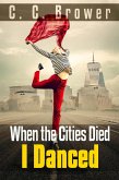 When the Cities Died, I Danced (eBook, ePUB)