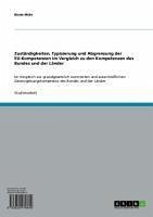 Zuständigkeiten, Typisierung und Abgrenzung der EU-Kompetenzen im Vergleich zu den Kompetenzen des Bundes und der Länder (eBook, ePUB)