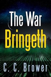 The War Bringeth: Two Short Stories (eBook, ePUB) - C. Brower, C.