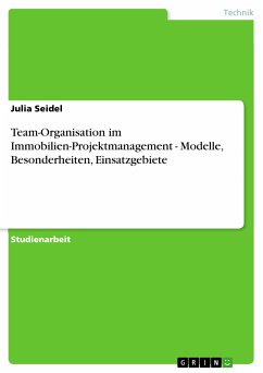 Team-Organisation im Immobilien-Projektmanagement - Modelle, Besonderheiten, Einsatzgebiete (eBook, ePUB)