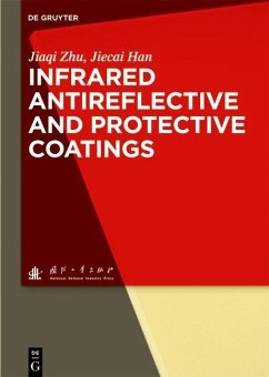Infrared Antireflective and Protective Coatings (eBook, PDF) - Zhu, Jiaqi; Han, Jiecai