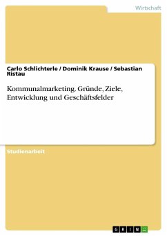 Kommunalmarketing. Gründe, Ziele, Entwicklung und Geschäftsfelder - Schlichterle, Carlo;Krause, Dominik;Ristau, Sebastian