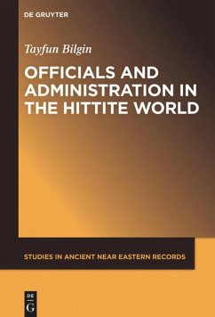 Officials and Administration in the Hittite World - Bilgin, Tayfun