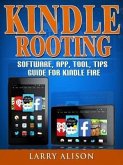 Kindle Rooting Software, App, Tool, Tips Guide for Kindle Fire (eBook, ePUB)