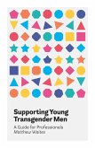 Supporting Young Transgender Men (eBook, ePUB)