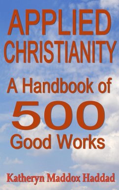 Cover Applied Christianity: A Handbook of 500 Good Works (Christian Life, #2) (eBook, ePUB)