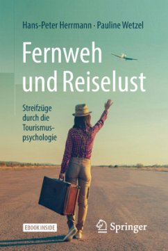 Fernweh und Reiselust - Streifzüge durch die Tourismuspsychologie , m. 1 Buch, m. 1 E-Book - Herrmann, Hans-Peter;Wetzel, Pauline