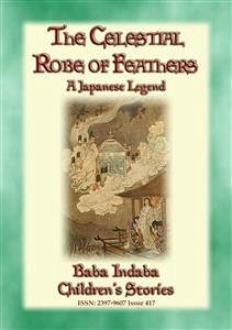 THE CELESTIAL ROBE OF FEATHERS - A Japanese Legend (eBook, ePUB) - E. Mouse, Anon; by Baba Indaba, Narrated