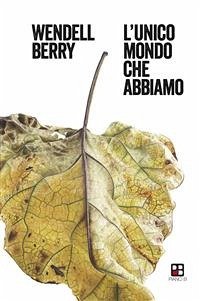 L'unico mondo che abbiamo (eBook, ePUB) - Berry, Wendell