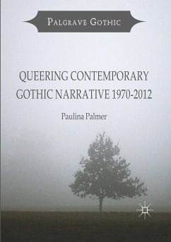 Queering Contemporary Gothic Narrative 1970-2012 - Palmer, Paulina