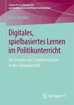 Digitales, spielbasiertes Lernen im Politikunterricht - Motyka, Marc