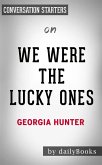 We Were the Lucky Ones: by Georgia Hunter   Conversation Starters (eBook, ePUB)