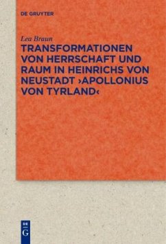 Transformationen von Herrschaft und Raum in Heinrichs von Neustadt 'Apollonius von Tyrland' - Braun, Lea
