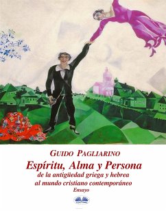 Espíritu, Alma Y Persona. De La Antigüedad Griega Y Hebrea Al Mundo Cristiano Contemporáneo (eBook, ePUB) - Pagliarino, Guido