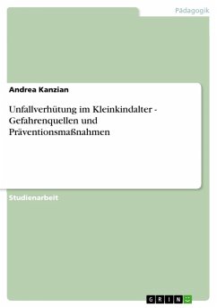 Unfallverhütung im Kleinkindalter - Gefahrenquellen und Präventionsmaßnahmen (eBook, ePUB) Unfallverhütung im Kleinkindalter - Gefahrenquellen und Präventionsmaßnahmen (eBook, ePUB)