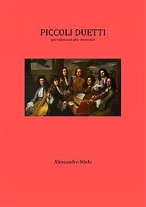 Piccoli duetti per violino ed altri strumenti (eBook, PDF) - Miele, Alessandro