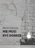 Nie musi być dobrze (eBook, ePUB)