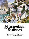 39 curiosità sui Babilonesi (eBook, ePUB)