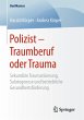 Polizist - Traumberuf oder Trauma - Bild 1