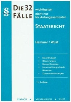 Die 32 wichtigsten Fälle Staatsrecht nicht nur für Anfangssemester - Hemmer, Karl-Edmund;Wüst, Achim