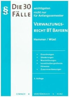 Die 30 wichtigsten Fälle Verwaltungsrecht BT Bayern - Wüst, Achim;Hemmer, Karl-Edmund