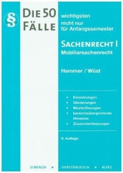 Die 50 wichtigsten Fälle nicht nur für Anfangssemester, Sachenrecht I - Mobiliarsachenrecht - Hemmer, Karl-Edmund;Wüst, Achim